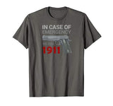 In Case of Emergency Dial 1911 Pro Gun 2nd Amendment Funny T-Shirt