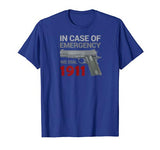 In Case of Emergency Dial 1911 Pro Gun 2nd Amendment Funny T-Shirt