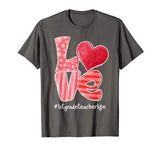 LOVE Heart 1st Grade Teacher Life Valentine’s Day Gifts T-Shirt