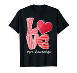 LOVE Heart Pre-K Teacher Life Valentine’s Day Gifts T-Shirt