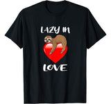 Lazy In Love Funny Sloth Lover Joke Valentine’s Day Gift T-Shirt