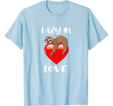 Lazy In Love Funny Sloth Lover Joke Valentine’s Day Gift T-Shirt