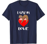 Lazy In Love Funny Sloth Lover Joke Valentine’s Day Gift T-Shirt