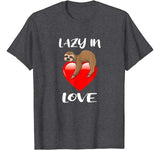 Lazy In Love Funny Sloth Lover Joke Valentine’s Day Gift T-Shirt