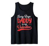 Mens Sorry Boys Daddy Is My Valentine Shirt For Girls Love Tank Top