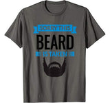 Mens Sorry This Beard is Taken Shirt  Valentines Day Gift T-Shirt
