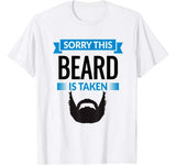 Mens Sorry This Beard is Taken Shirt  Valentines Day Gift T-Shirt