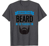 Mens Sorry This Beard is Taken Shirt  Valentines Day Gift T-Shirt