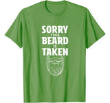 Mens Sorry This Beard is Taken Shirt  Valentines Day Gift for Him T-Shirt