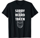 Mens Sorry This Beard is Taken Shirt  Valentines Day Gift for Him T-Shirt