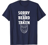 Mens Sorry This Beard is Taken Shirt  Valentines Day Gift for Him T-Shirt
