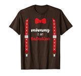 Mommy Is My Valentine T Shirt Heart Mom Suspenders Bow Tie T-Shirt