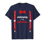 Mommy Is My Valentine T Shirt Heart Mom Suspenders Bow Tie T-Shirt