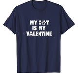 My Cat Is My Valentine T-shirt – Funny Single Love Life Gift