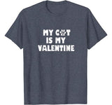 My Cat Is My Valentine T-shirt – Funny Single Love Life Gift
