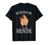 My Chicken Is My Valentine Shirt For Men Women Funny Chicken T-Shirt