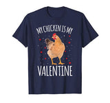 My Chicken Is My Valentine Shirt For Men Women Funny Chicken T-Shirt
