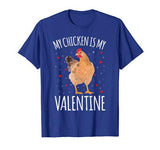 My Chicken Is My Valentine Shirt For Men Women Funny Chicken T-Shirt
