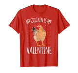 My Chicken Is My Valentine Shirt For Men Women Funny Chicken T-Shirt