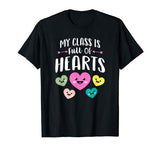 My Class Is Full Of Hearts Shirt Valentines Day Teacher Gift T-Shirt