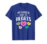My Class Is Full Of Hearts Shirt Valentines Day Teacher Gift T-Shirt