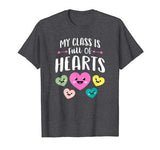 My Class Is Full Of Hearts Shirt Valentines Day Teacher Gift T-Shirt