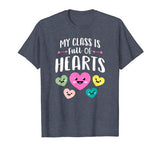My Class Is Full Of Hearts Shirt Valentines Day Teacher Gift T-Shirt
