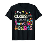 My Class Is Full Of Sweet Hearts Valentine’s Day Teacher T-Shirt
