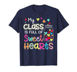 My Class Is Full Of Sweet Hearts Valentine’s Day Teacher T-Shirt