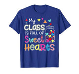 My Class Is Full Of Sweet Hearts Valentine’s Day Teacher T-Shirt