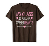 My Class Is Full Of Sweethearts Teacher Valentines Day T-Shirt
