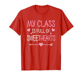 My Class Is Full Of Sweethearts Teacher Valentines Day T-Shirt