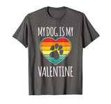 My Dog Is My Valentine Shirt Dog Lovers Valentines Day Dog T-Shirt
