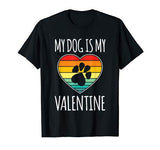 My Dog Is My Valentine Shirt Dog Lovers Valentines Day Dog T-Shirt
