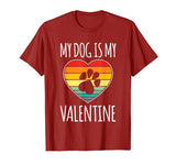 My Dog Is My Valentine Shirt Dog Lovers Valentines Day Dog T-Shirt