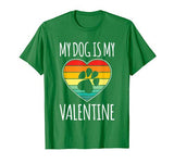 My Dog Is My Valentine Shirt Dog Lovers Valentines Day Dog T-Shirt