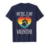 My Dog Is My Valentine Shirt Dog Lovers Valentines Day Dog T-Shirt