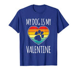 My Dog Is My Valentine Shirt Dog Lovers Valentines Day Dog T-Shirt