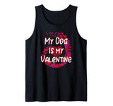 My Dog Is My Valentine Tank Top