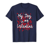 My Dog is My Valentine Funny Shirt Puppy Valentines Day Tee