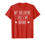 My Favorite Valentine Calls Me Mama Love Family Shirt