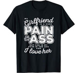 My Girlfriend Is A Huge Pain Valentines Day Boyfriend Gift T-Shirt