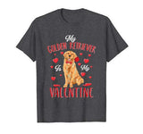 My Golden Retriever Is My Valentine Cute Dog Dad Mom Gifts T-Shirt