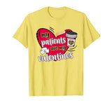 My Patients Are My Valentine’s Nurse Cute Valentine’s Day T-Shirt