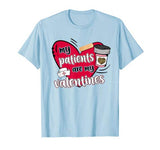 My Patients Are My Valentine’s Nurse Cute Valentine’s Day T-Shirt