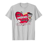 My Patients Are My Valentine’s Nurse Cute Valentine’s Day T-Shirt