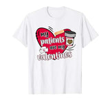 My Patients Are My Valentine’s Nurse Cute Valentine’s Day T-Shirt