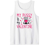 My Pussy Is My Valentine Funny Cat Puns Pussy Cat Valentine Tank Top