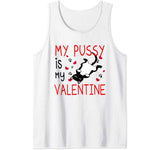 My Pussy Is My Valentine Funny Cat Puns Pussy Cat Valentine Tank Top
