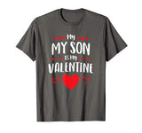 My Son Is My Valentine Shirt Mom Dad Valentine’s Day Gift T-Shirt